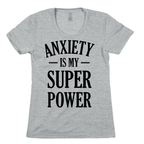 Anxiety Is My Superpower Womens T-Shirt