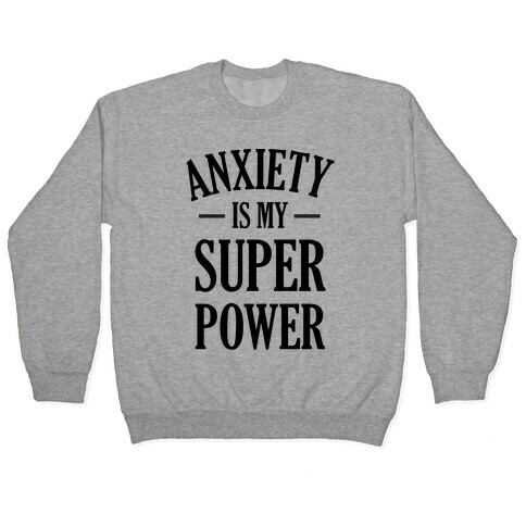 Anxiety Is My Superpower Pullover