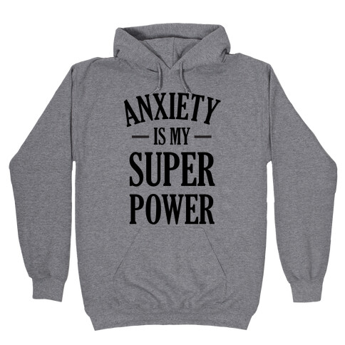 Anxiety Is My Superpower Hooded Sweatshirt