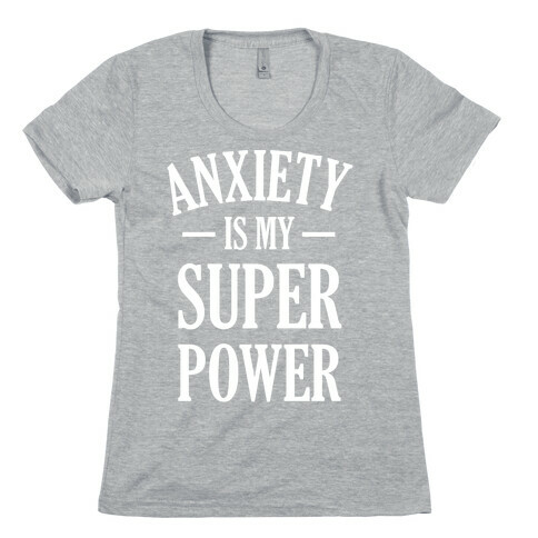 Anxiety Is My Superpower Womens T-Shirt
