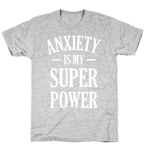 Anxiety Is My Superpower T-Shirt