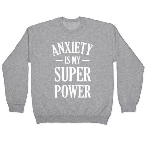 Anxiety Is My Superpower Pullover