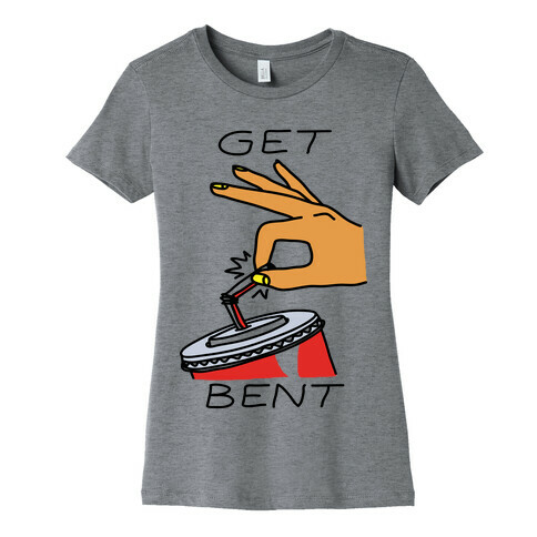 Get Bent Womens T-Shirt