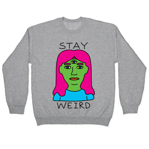 Stay Weird Pullover