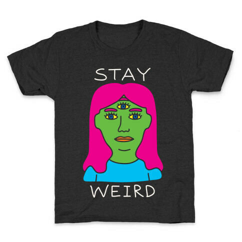Stay Weird Kids T-Shirt