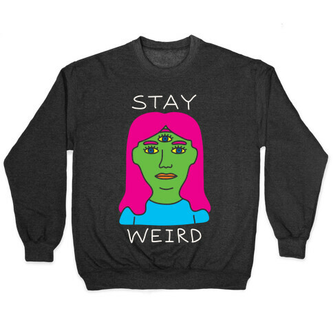 Stay Weird Pullover