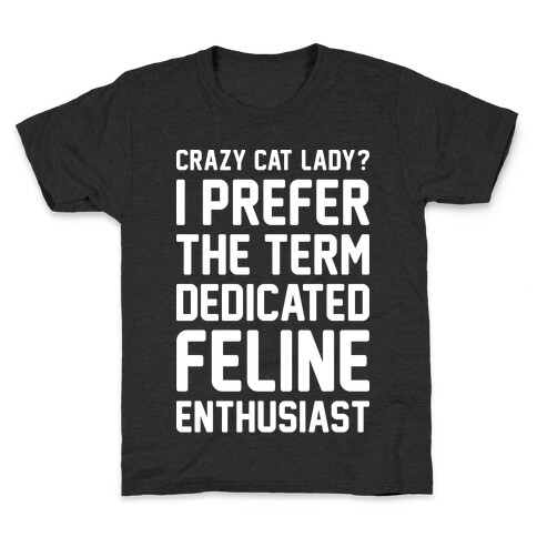 Crazy Cat Lady? I Prefer The Term Dedicated Feline Enthusiast Kids T-Shirt