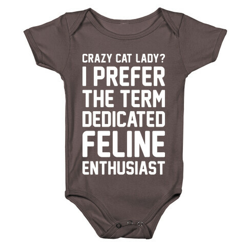 Crazy Cat Lady? I Prefer The Term Dedicated Feline Enthusiast Baby One-Piece