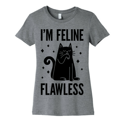 I'm Feline Flawless Womens T-Shirt