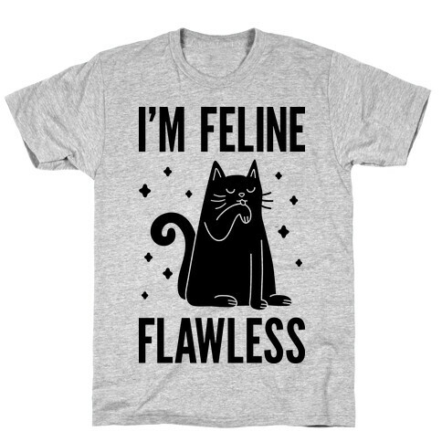 I'm Feline Flawless T-Shirt