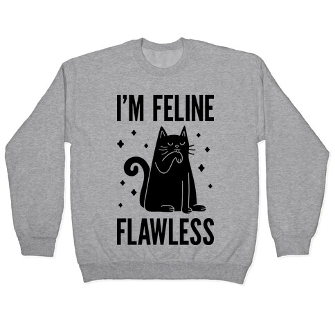 I'm Feline Flawless Pullover