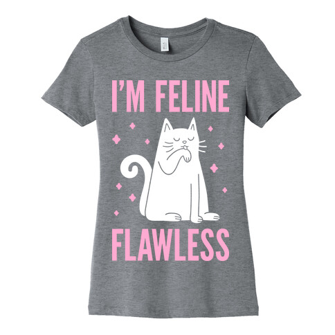 I'm Feline Flawless Womens T-Shirt