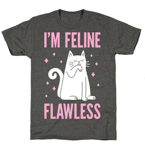 I'm Feline Flawless T-Shirt
