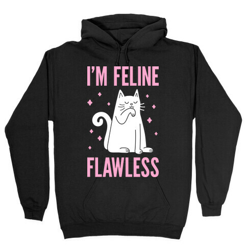 I'm Feline Flawless Hooded Sweatshirt