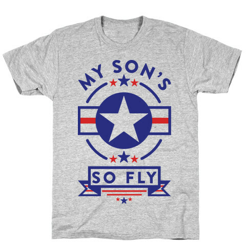 My Son's So Fly T-Shirt