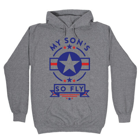 My Son's So Fly Hooded Sweatshirt