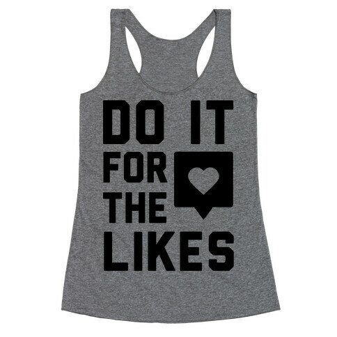 Do It For The Likes Racerback Tank Top