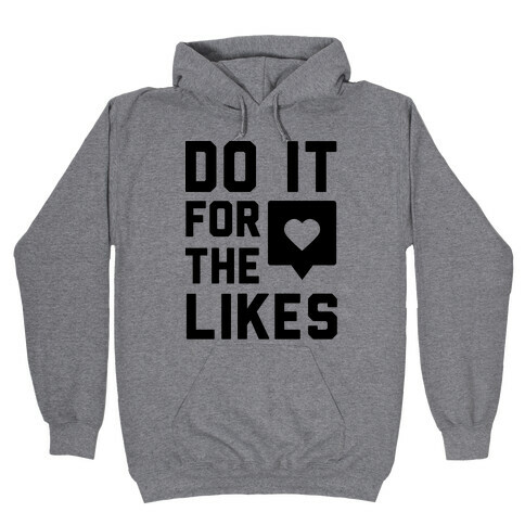Do It For The Likes Hooded Sweatshirt