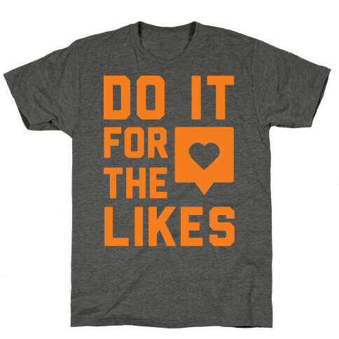 Do It For The Likes T-Shirt
