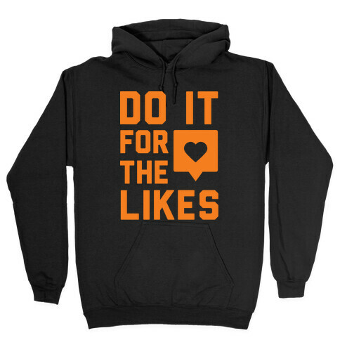 Do It For The Likes Hooded Sweatshirt