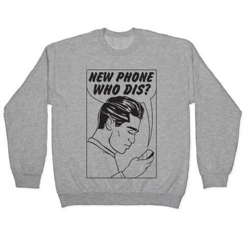 New Phone Who Dis Pullover