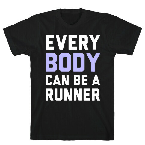 Every Body Can Be A Runner T-Shirt