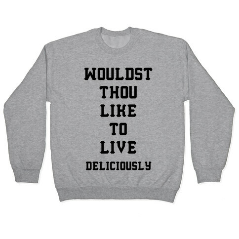 Wouldst Thou Like To Live Deliciously Pullover