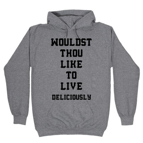 Wouldst Thou Like To Live Deliciously Hooded Sweatshirt