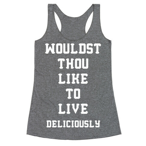 Wouldst Thou Like To Live Deliciously Racerback Tank Top
