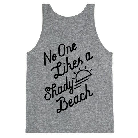 No One Likes a Shady Beach Tank Top