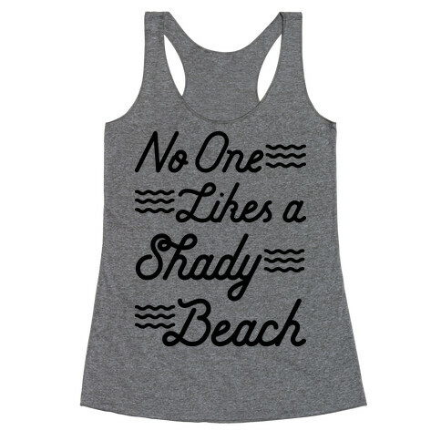 No One Likes a Shady Beach Racerback Tank Top