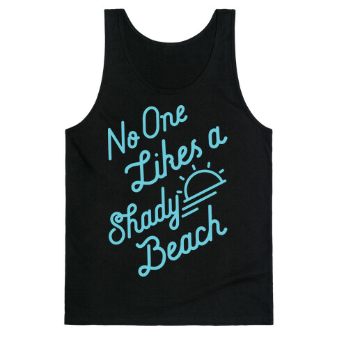 No One Likes a Shady Beach Tank Top