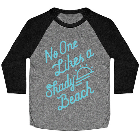 No One Likes a Shady Beach Baseball Tee