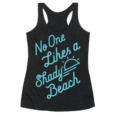 No One Likes a Shady Beach Racerback Tank Top