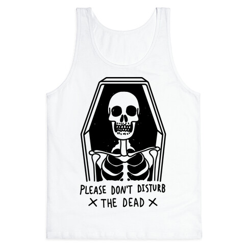 Please Don't Disturb The Dead Tank Top