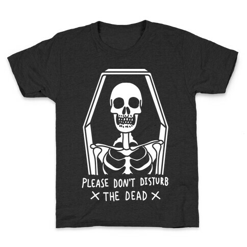Please Do Not Disturb The Dead Kids T-Shirt
