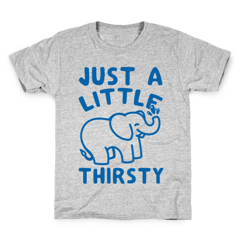 Just A Little Thirsty Kids T-Shirt