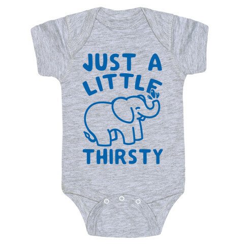 Just A Little Thirsty Baby One-Piece