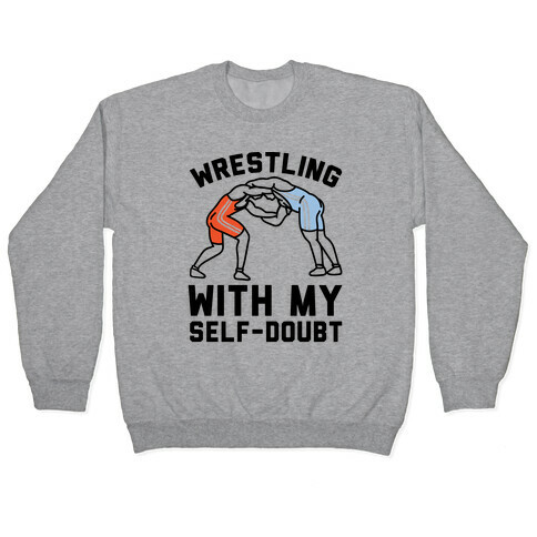 Wrestling With My Self-Doubt Pullover