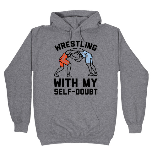 Wrestling With My Self-Doubt Hooded Sweatshirt