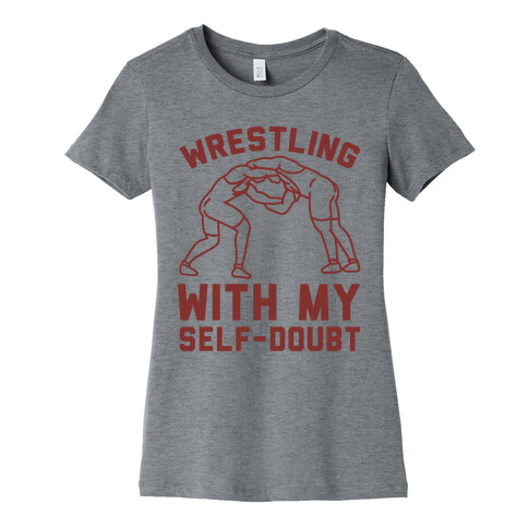 Wrestling With My Self-Doubt Womens T-Shirt
