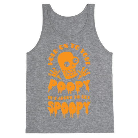 Hold on to Your Poopy It's About to Get Spoopy Tank Top