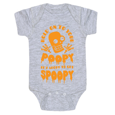 Hold on to Your Poopy It's About to Get Spoopy Baby One-Piece