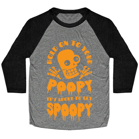 Hold on to Your Poopy It's About to Get Spoopy Baseball Tee