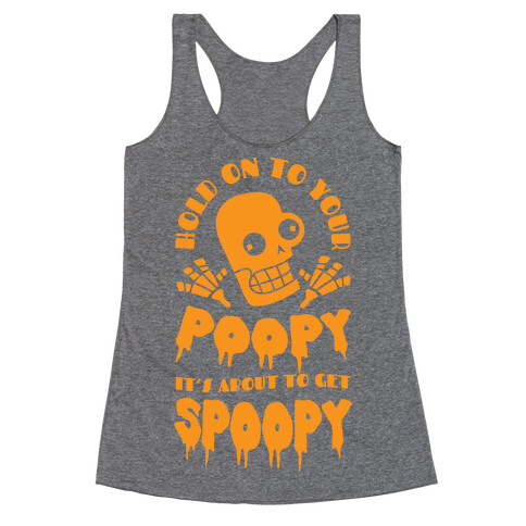 Hold on to Your Poopy It's About to Get Spoopy Racerback Tank Top