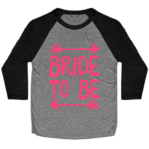 Bride To Be Baseball Tee