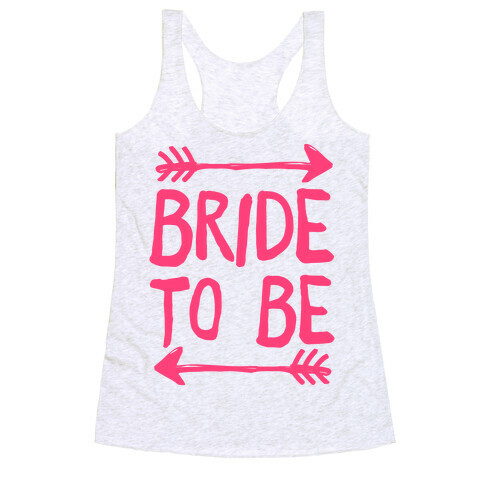 Bride To Be Racerback Tank Top