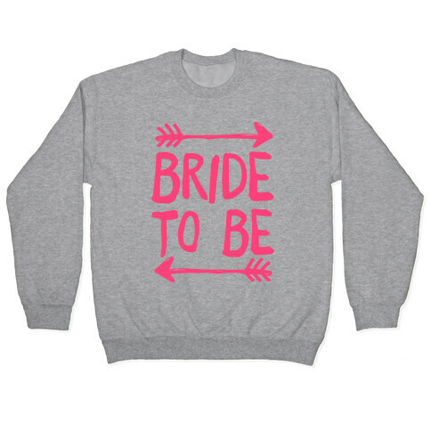 Bride To Be Pullover