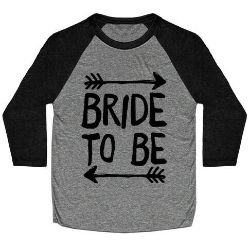 Bride To Be Baseball Tee