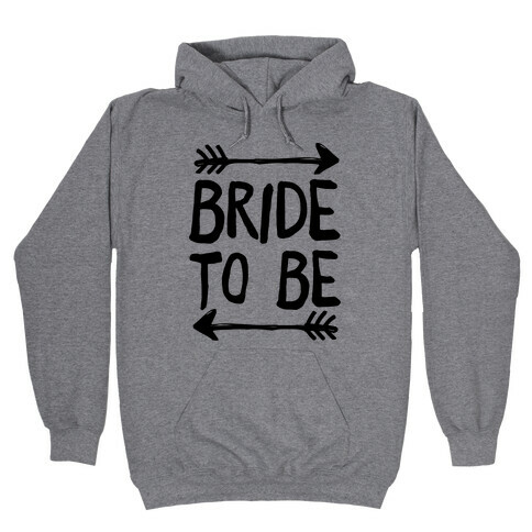 Bride To Be Hooded Sweatshirt